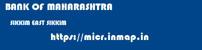 BANK OF MAHARASHTRA  SIKKIM EAST SIKKIM    micr code